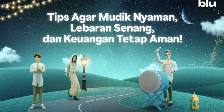 blu by BCA Digital Berikan Tips Mudik Nyaman, Lebaran Senang dan Keuangan Aman!