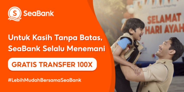 SeaBank Hadirkan Kisah Inspiratif ‘Kasih Tanpa Batas’ di Hari Ayah Nasional 2024