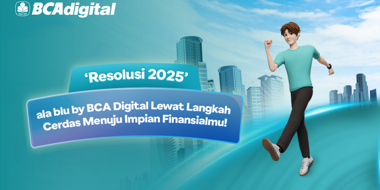 ‘Resolusi 2025’ ala blu by BCA Digital, Langkah Cerdas Menuju Impian Finansialmu!