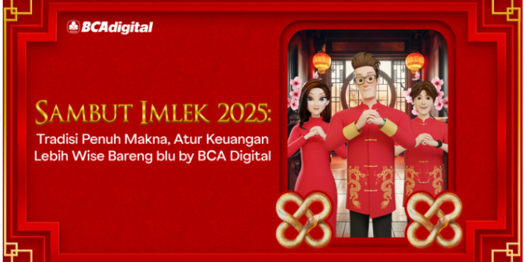 Sambut Imlek 2025: Tradisi Penuh Makna, Atur Keuangan Lebih Wise Bareng blu by BCA Digital