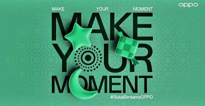 Ramadan Penuh Makna, OPPO Ajak ‘Make Your Moment’ dengan #1Hari1KebaikanBersamaOPPO!