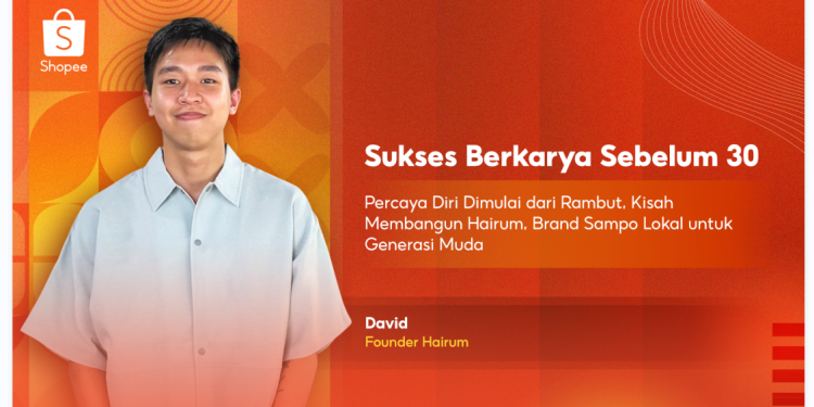 Shopee Bagikan Kisah David Membangun Hairum, Brand Sampo Lokal untuk Generasi Muda