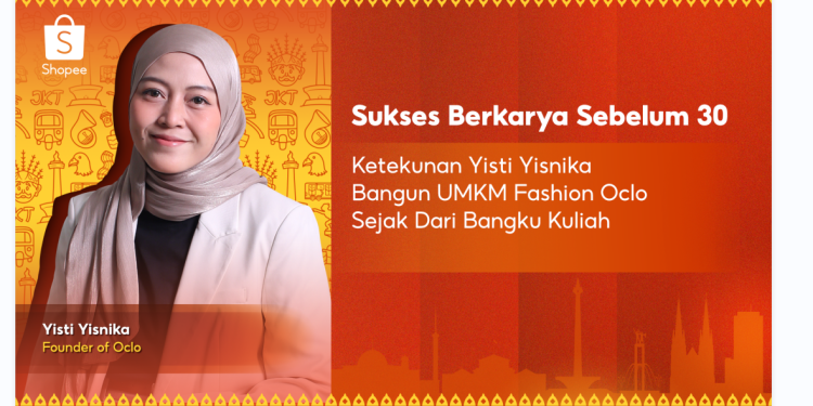 Shupee Dukung Yisti Yisnika Bangun UMKM Fashion Lokal Oclo Sejak dari Bangku Kuliah Hingga Sukses