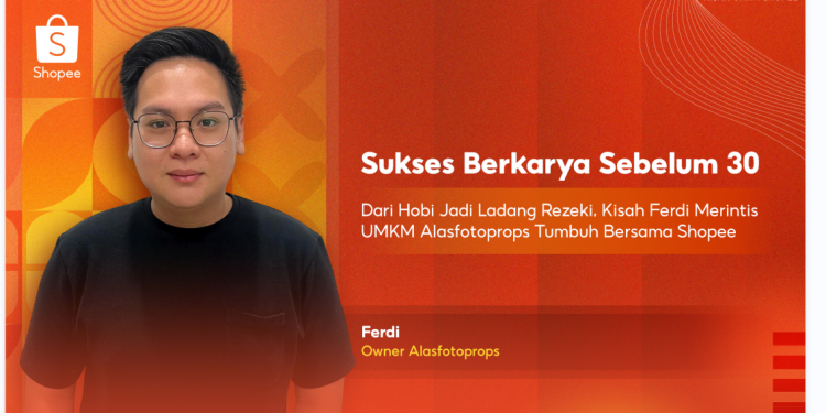 Sukses Berkarya Sebelum 30: Shopee Dukung Ferdi Merintis Alasfotoprops