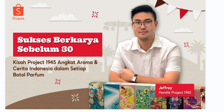 Shopee: Sukses Berkarya Sebelum 30, Kisah Project 1945 Angkat Aroma Indonesia dalam Parfum