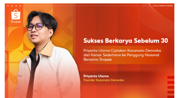 Shopee: Sukses Berkarya Sebelum 30 – Priyanto Utomo Ciptakan Kacamata Demodas dari Kamar Sederhana