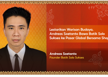 Shopee Dukung Andreas Soetanto Bawa Batik Solo Sukses ke Pasar Global