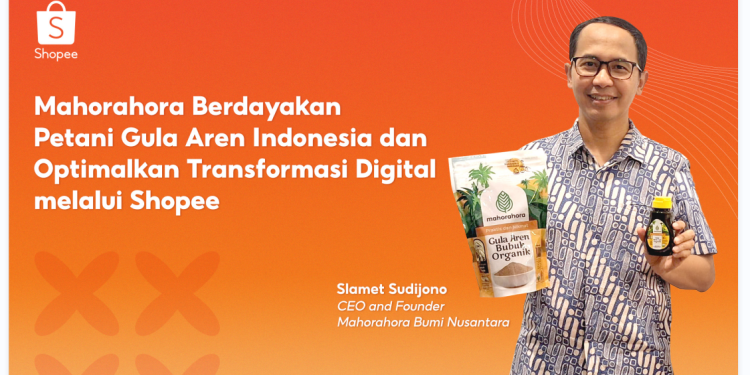 Shopee Dukung Mahorahora Berdayakan Petani Gula Aren Indonesia dan Optimalkan Transformasi Digital