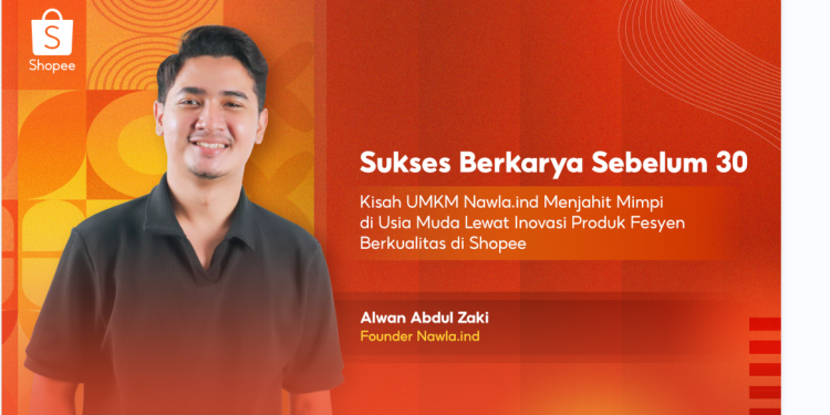 Shopee Sukses Berkarya Sebelum 30: UMKM Nawla Menjahit Mimpi via Inovasi Produk Fesyen Berkualitas
